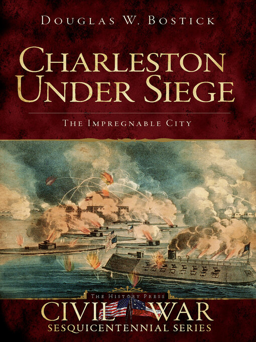 Title details for Charleston Under Siege by Douglas W. Bostick - Available